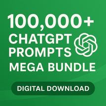 100,000+ ChatGPT Prompts Mega Bundle